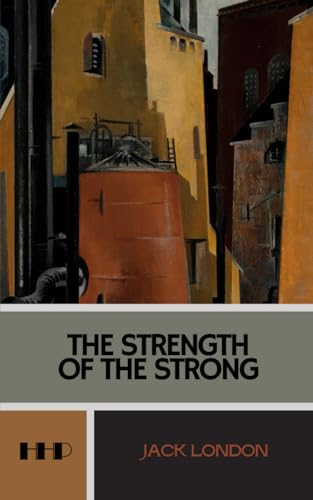 The Strength of the Strong: The 1914 Short Story Collection von Independently published