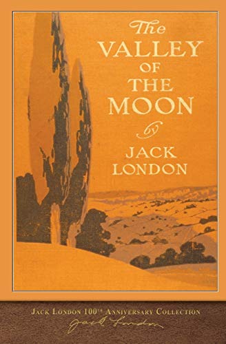 The Valley of the Moon: 100th Anniversary Collection The Valley of the Moon: 100th Anniversary Collection