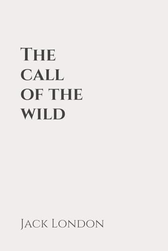 The call of the wild: Classic Edition Republished by North Publishers The call of the wild: Classic Edition Republished by North Publishers von Independently published