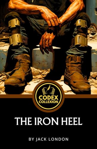 The iron heel: A Dystopian Tale of Class Struggle and Corporate Tyranny The iron heel: A Dystopian Tale of Class Struggle and Corporate Tyranny von Independently published