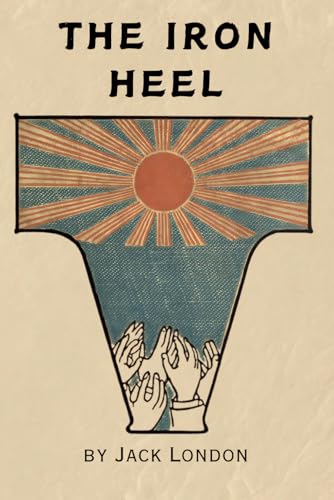 The iron heel: Remastered Original Classic The iron heel: Remastered Original Classic von Independently published