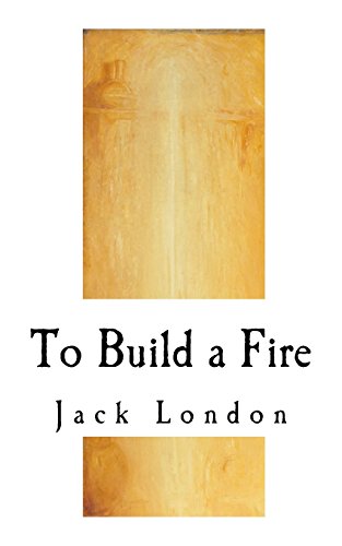 To Build a Fire (Classic Jack London) von Createspace Independent Publishing Platform