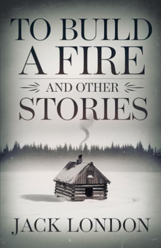 To Build a Fire and Other Stories To Build a Fire and Other Stories von Grapevine
