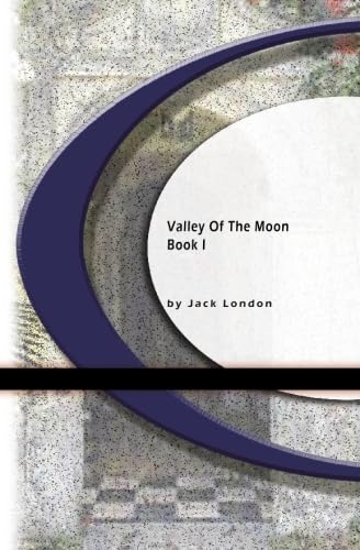 Valley Of The Moon: Book I Valley Of The Moon: Book I von BookSurge Classics