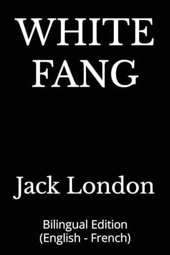 WHITE FANG: Bilingual Edition (English - French)