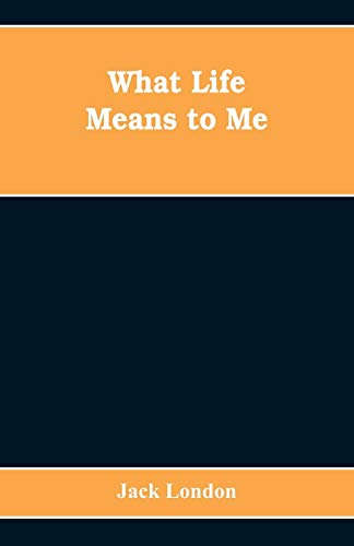 What Life Means to Me What Life Means to Me von Alpha Editions