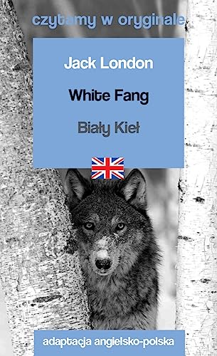 White Fang / Biały Kieł. Czytamy w oryginale von 44.pl