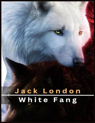 White Fang: (Illustrated) von Independently published
