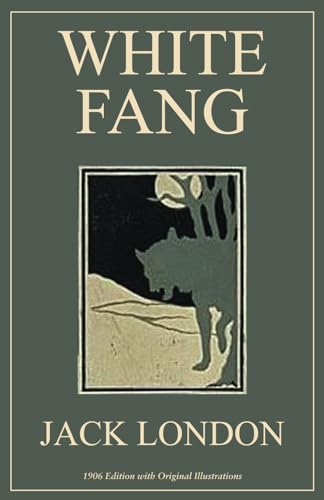 White Fang: 1906 Edition with Original Illustrations von Classy Publishing