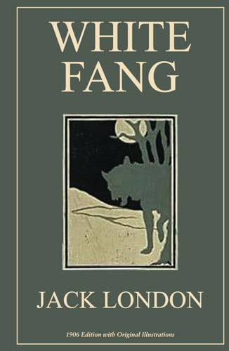 White Fang: 1906 Edition with Original Illustrations von Classy Publishing