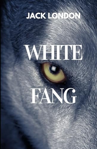White Fang: An Original and Unabridged Edition White Fang: An Original and Unabridged Edition von Independently published