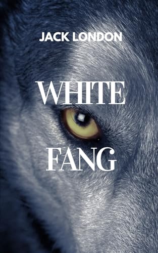 White Fang: An Original and Unabridged Edition White Fang: An Original and Unabridged Edition von Independently published