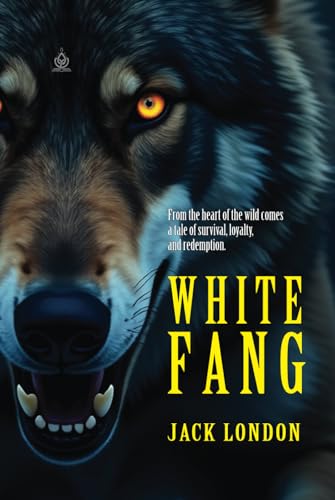 White Fang: [Annotated] A Tale of Survival and Savagery in the Wild North von Independently published