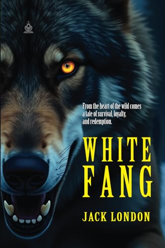 White Fang: [Annotated] A Tale of Survival and Savagery in the Wild North von Independently published