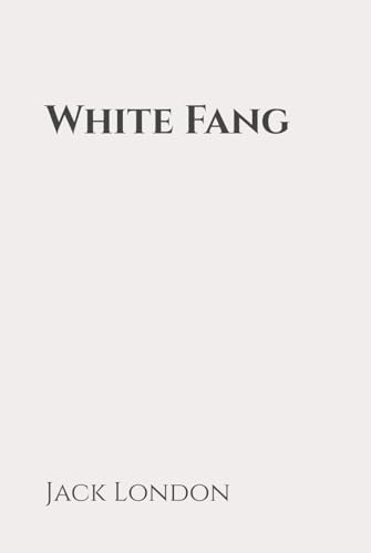 White Fang: Classic Edition Republished by North Publishers White Fang: Classic Edition Republished by North Publishers von Independently published
