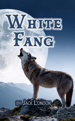 White Fang: The Call of the Wild White Fang: The Call of the Wild von Independently published