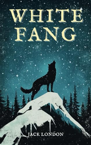 White Fang: The Original 1906 Jack London Adventure Classic White Fang: The Original 1906 Jack London Adventure Classic von Independently published