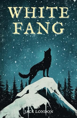 White Fang: The Original 1906 Jack London Adventure Classic White Fang: The Original 1906 Jack London Adventure Classic von Independently published