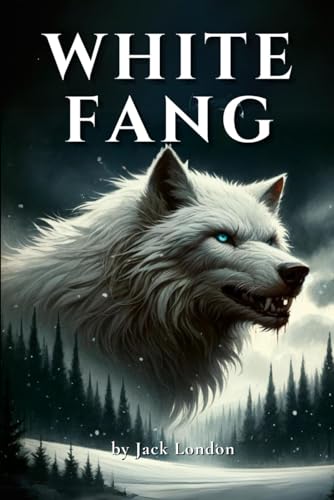 White Fang: by Jack London (Classic Illustrated Edition) von Independently published
