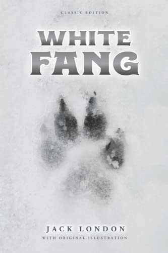 White Fang: by Jack London with Original Illustrations