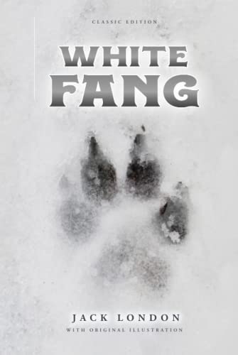 White Fang: by Jack London with Original Illustrations von Independently published