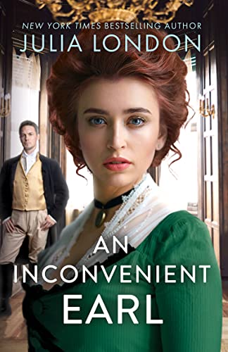 An Inconvenient Earl: The captivating historical grumpy sunshine romance of 2024