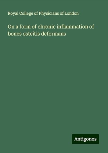 On a form of chronic inflammation of bones osteitis deformans von Antigonos Verlag