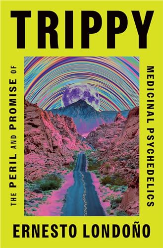 Trippy: The Peril and Promise of Medicinal Psychedelics von Celadon Books