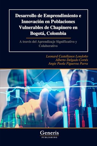 Desarrollo de Emprendimiento e Innovación en Poblaciones Vulnerables de Chapinero en Bogotá, Colombia Desarrollo de Emprendimiento e Innovación en Poblaciones Vulnerables de Chapinero en Bogotá, Colombia von BAYSHOP (Generis Publishing)