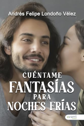 Cuéntame fantasías para noches frías Cuéntame fantasías para noches frías von Avant Editorial