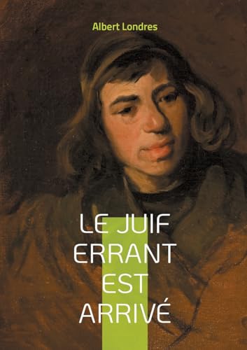 Le Juif errant est arrivé: Des ghettos d'Europe à la Terre promise, une enquête pionnière sur la diaspora juive et l'identité diasporique von BoD – Books on Demand – Frankreich