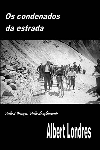 Os Condenados da Estrada: Volta à França, Volta de Sofrimento von CREATESPACE