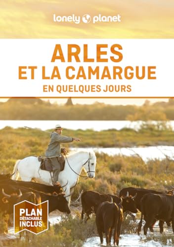 Arles et la Camargue En quelques jours 2ed von LONELY PLANET