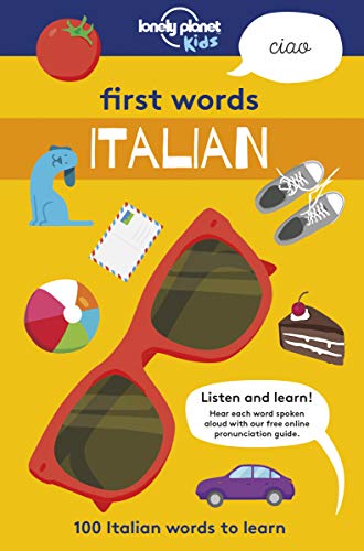 Lonely Planet Kids First Words - Italian: 100 Italian words to learn von Lonely Planet Kids