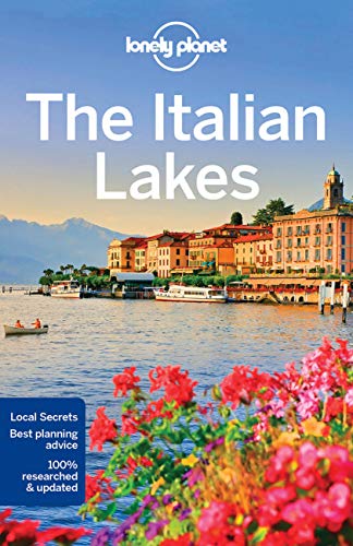 Lonely Planet The Italian Lakes: Perfect for exploring top sights and taking roads less travelled (Travel Guide)