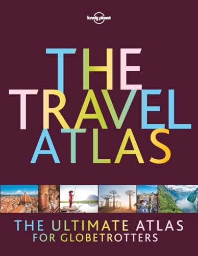 Lonely Planet The Travel Atlas 1: The Ultimate Atlas for Globetrotters