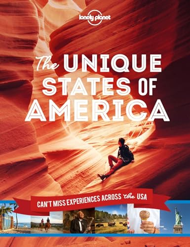 Lonely Planet The Unique States of America: Can't-miss Experiences Across the USA