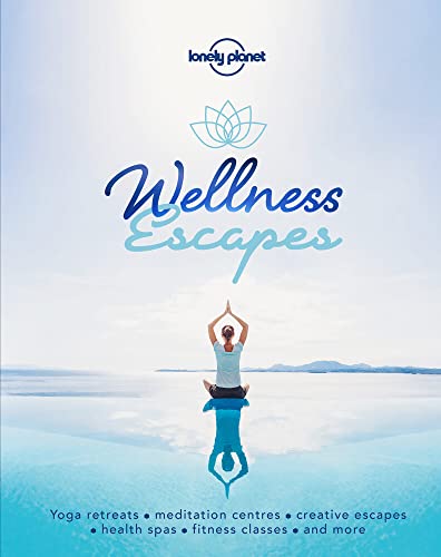 Lonely Planet Wellness Escapes von LONELY PLANET