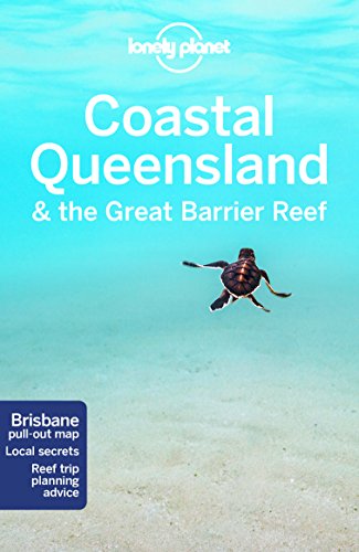Lonely Planet Coastal Queensland & the Great Barrier Reef: Brisbane pull-out map. Local Secrets. Reef trip Planning advice. (Travel Guide) von Lonely Planet