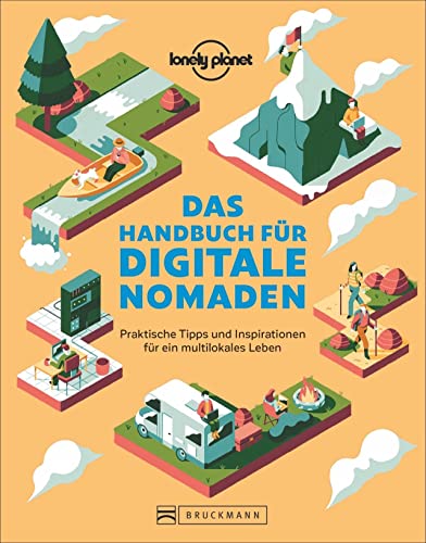 Das Handbuch für digitale Nomaden. Praktische Tipps und Inspiration für ein multilokales Leben. Die ultimative Anleitung, wie man arbeitet und gleichzeitig die Welt sieht. Mit den Top-Destinationen. Das Handbuch für digitale Nomaden. Praktische Tipps und Inspiration für ein multilokales Leben. Die ultimative Anleitung, wie man arbeitet und gleichzeitig die Welt sieht. Mit den Top-Destinationen.