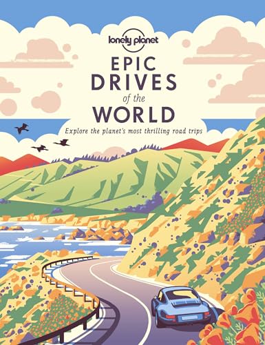 Lonely Planet Epic Drives of the World 1: Explore the planet's most thrilling road trips von Lonely Planet