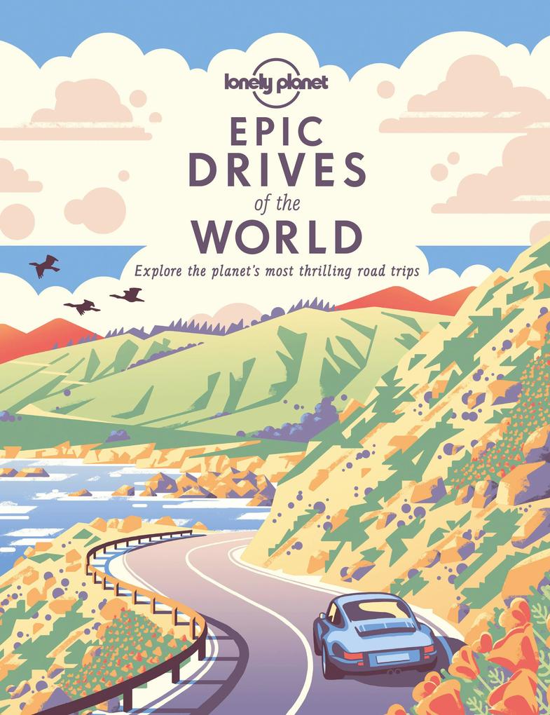 Lonely Planet Epic Drives of the World 1 von Lonely Planet Global Limited