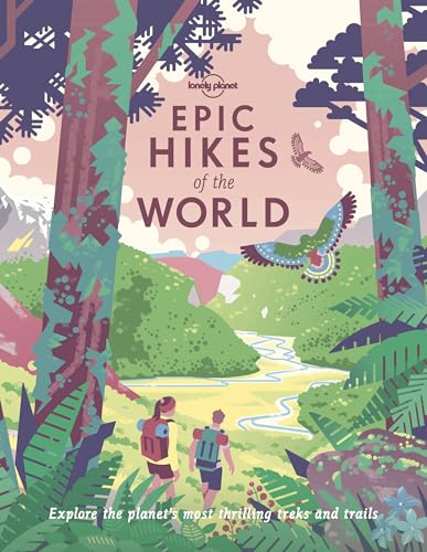 Lonely Planet Epic Hikes of the World 1: Explore the planet's most thrilling hikes von Lonely Planet