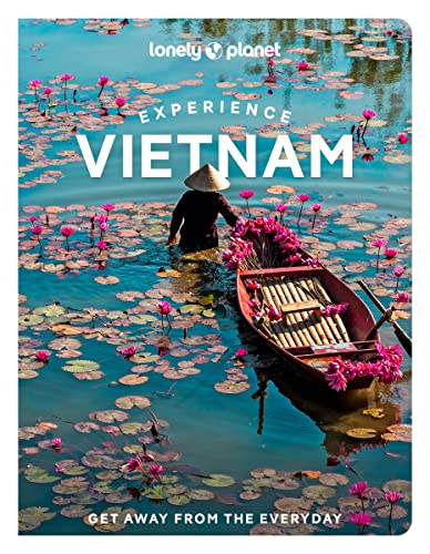 Lonely Planet Experience Vietnam: Get away from the everyday (Travel Guide) von Lonely Planet
