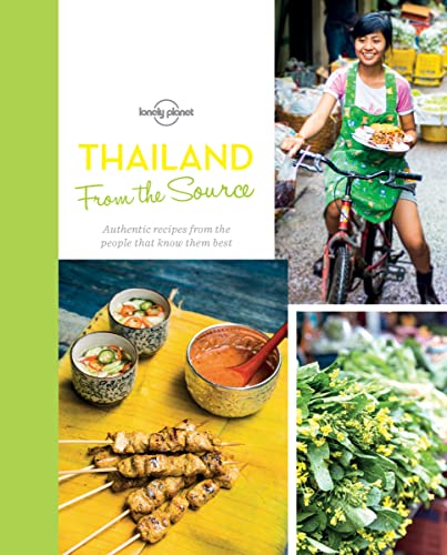 From the Source - Thailand 1: Thailand's Most Authentic Recipes From the People That Know Them Best (Lonely Planet)