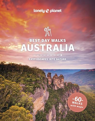 Lonely Planet Best Day Walks Australia: easy escapes into nature (Hiking Guide)
