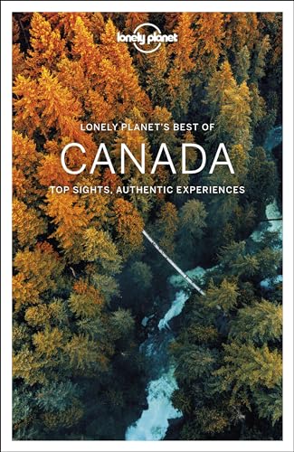 Lonely Planet Best of Canada: top sights, authentic experiences (Travel Guide) von Lonely Planet