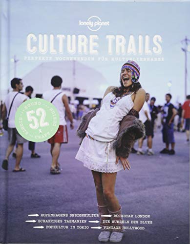 Lonely Planet Culture Trails: Perfekte Wochenenden für Kulturliebhaber (Lonely Planet Reisebildbände)