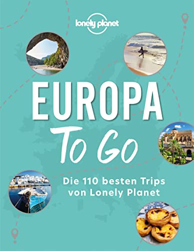 LONELY PLANET Bildband Europa to go: Die 110 besten Trips von Lonely Planet von Lonely Planet Deutschland