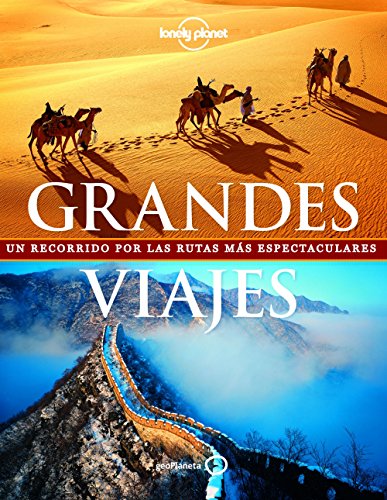 Lonely Planet Great Journeys: Un recorrido por las rutas más espectaculares (Viaje y aventura)